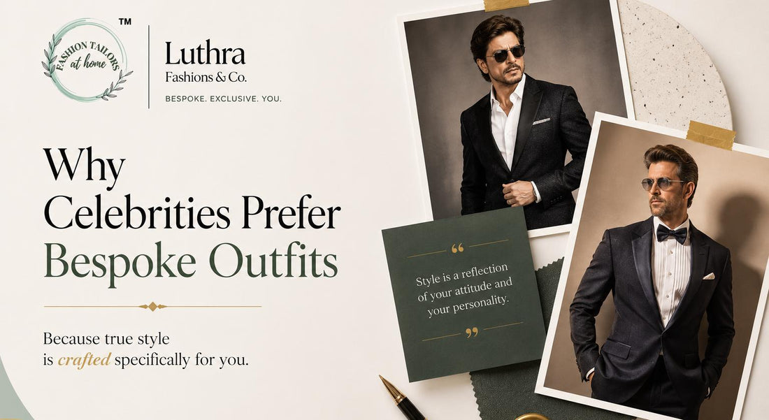 Why Celebrities Prefer Bespoke Outfits Over Ready-Made Fashion ?