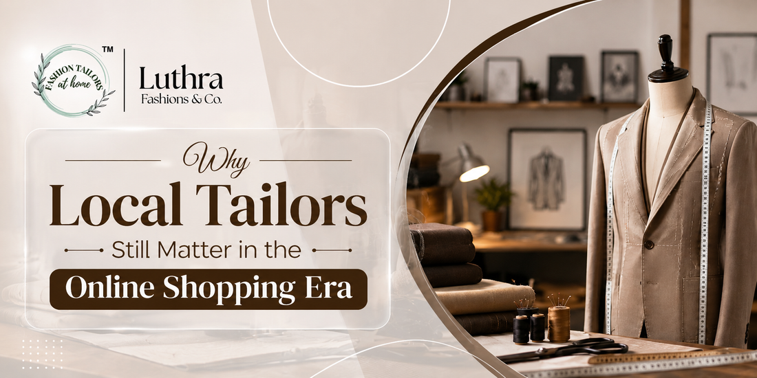 Why Local Tailors Still Matter in the Online Shopping Era