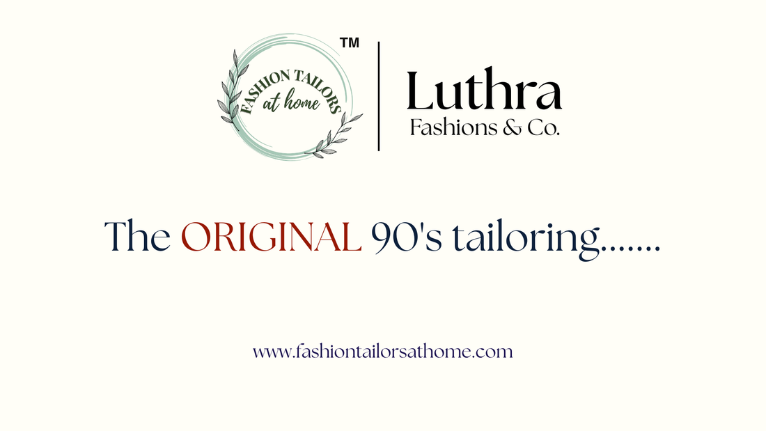 The Original 90’s Tailoring in Delhi: Classic Craftsmanship with Modern Perfection