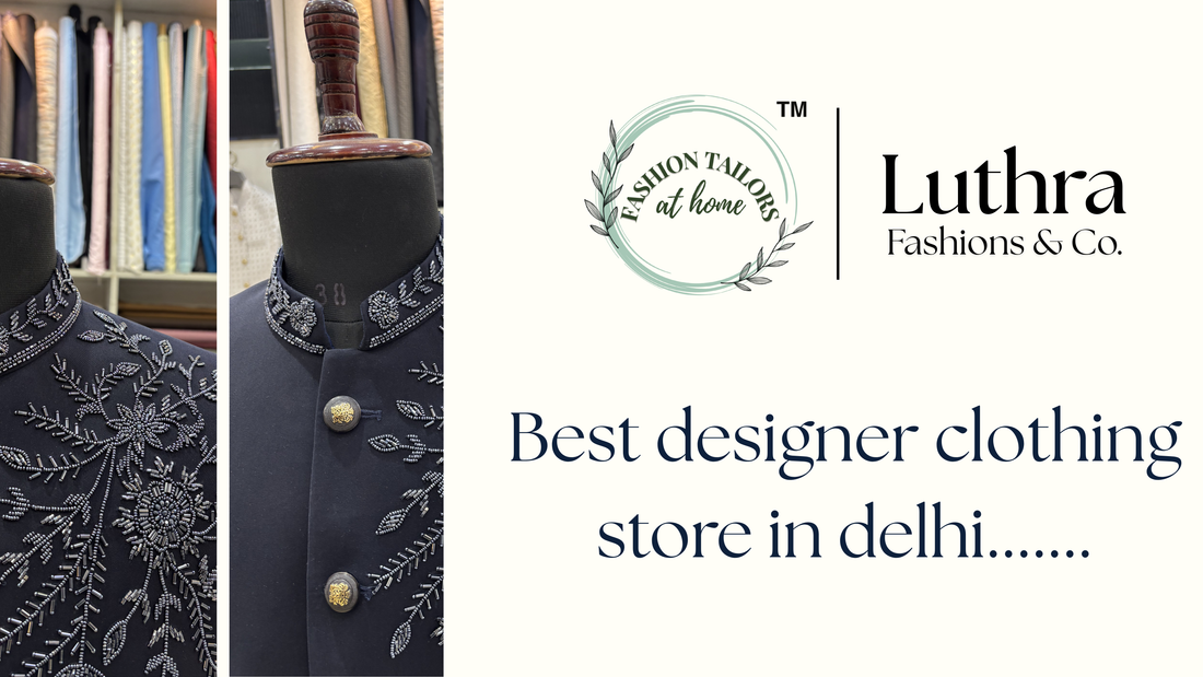 Best Designer Clothing Store in Delhi for Luxury Menswear & Global Style